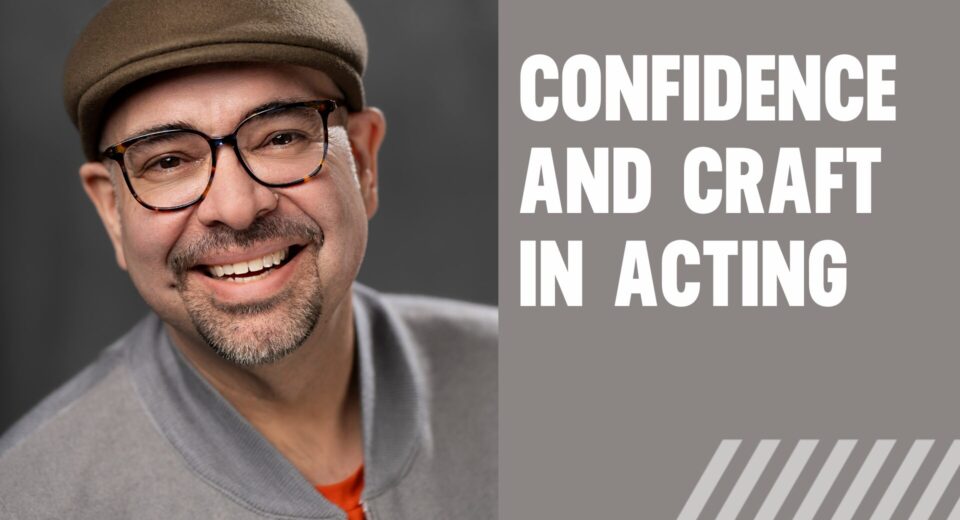 Confidence and craft in acting - arts umbrella